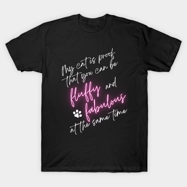 My cat is proof that you can be fluffy and fabulous at the same time fat cat T-Shirt by Trend Spotter Design